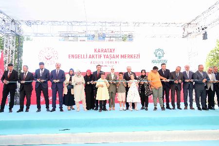 TÜRKİYE'NİN EN BÜYÜK ENGELLİ AKTİF YAŞAM MERKEZİ KARATAY'DA HİZMETE AÇILDI